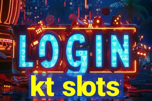 kt slots